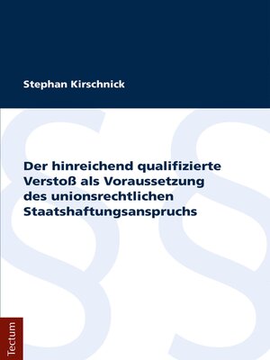 cover image of Der hinreichend qualifizierte Verstoß als Voraussetzung des unionsrechtlichen Staatshaftungsanspruchs